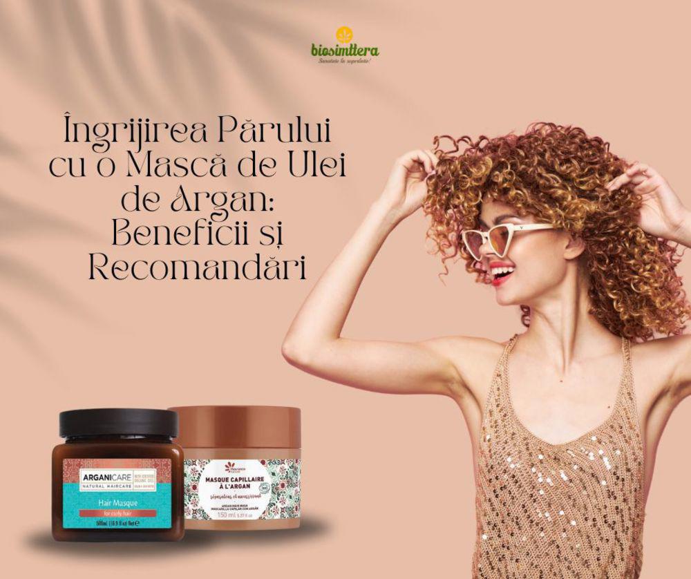 Ingrijirea Parului cu o Masca de Ulei de Argan: Beneficii si Recomandari